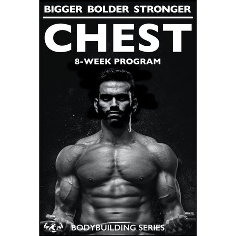 BIGGER BOLDER STRONGER Chest 8-Week Program - Strength World