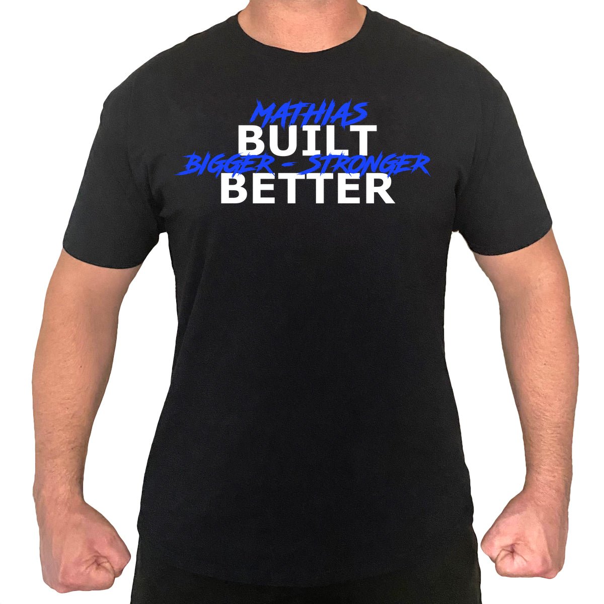 Mathias Built Bigger Stronger Better T-Shirt - Strength World
