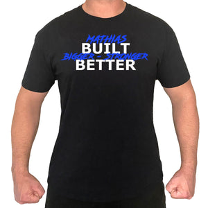 Mathias Built Bigger Stronger Better T-Shirt - Strength World