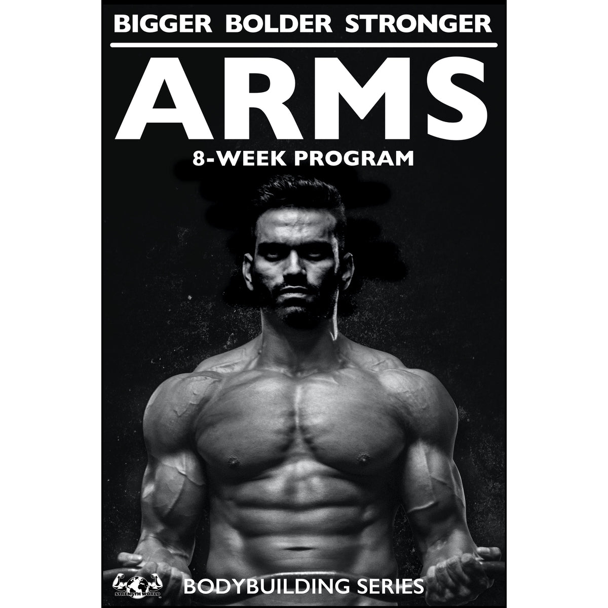 BIGGER BOLDER STRONGER Arms 8-Week Program - Strength World