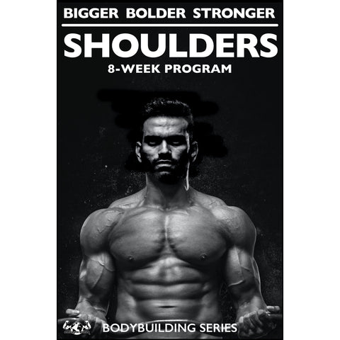 BIGGER BOLDER STRONGER Shoulders 8-Week Program - Strength World