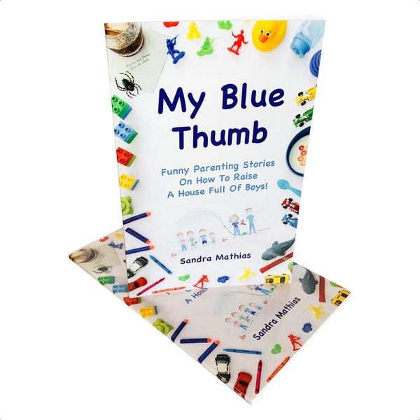 My Blue Thumb: Funny Parenting Stories On How To Raise A House Full Of Boys! - Strength World